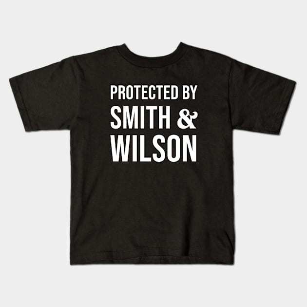 Protected By Smith and Wilson Kids T-Shirt by martinroj